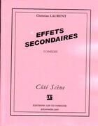 Couverture du livre « Effets secondaires » de Christian Laurent aux éditions Art Et Comedie