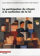 Couverture du livre « La participation du citoyen à la confection de la loi » de Mathilde Heitzmann-Patin et Julien Padovani aux éditions Mare & Martin