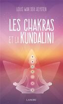 Couverture du livre « Les chakras et la Kundalini » de Louis Wan Der Heyoten aux éditions Lanore