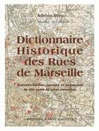Couverture du livre « Dictionnaire historique des rues de Marseille » de Adrien Bles aux éditions Jeanne Laffitte