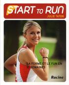 Couverture du livre « Start to run ; la forme et le fun en 10 semaines » de Julie Taton aux éditions Editions Racine