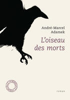 Couverture du livre « L'oiseau des morts » de Andre-Marcel Adamek aux éditions Espace Nord