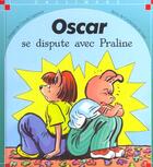 Couverture du livre « Oscar se dispute avec Praline » de Catherine De Lasa et Claude Lapointe aux éditions Calligram