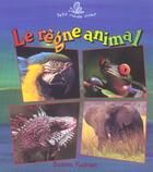 Couverture du livre « Le règne animal » de Bobbie Kalman aux éditions Bayard Canada