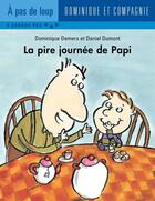 Couverture du livre « La pire journée de Papi » de Dominique Demers aux éditions Dominique Et Compagnie