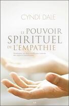 Couverture du livre « Le pouvoir spirituel de l'empathie ; développez vos dons intuitifs pour instaurer des rapports compatissants » de Cyndi Dale aux éditions Ada