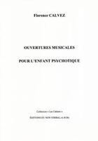 Couverture du livre « Ouvertures musicales pour l'enfant psychotique » de Florence Calvez aux éditions Non Verbal
