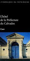 Couverture du livre « L'hôtel de la Préfecture du Calvados, Caen » de  aux éditions Lieux Dits