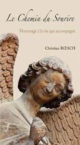 Couverture du livre « Le chemin du sourire ; hommage à la vie qui accompagne » de Christian Roesch aux éditions Edit'as
