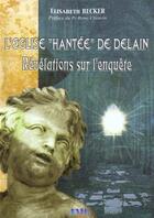 Couverture du livre « L'eglise hantee de delain ; revelations sur l'enquete » de Elisabeth Becker aux éditions Jmg
