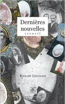 Couverture du livre « Dernières nouvelles » de Bernard Chevalier aux éditions L'escarbille