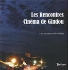 Couverture du livre « Les rencontres cinéma de Gindou » de Philippe Etienne aux éditions Tertium
