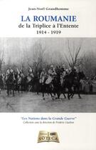 Couverture du livre « LA ROUMANIE DE LA TRIPLICE A L'ENTENTE » de Jean-Noel Grandhomme aux éditions Soteca