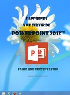 Couverture du livre « J'apprends à me servir de Powerpoint 2013 - Faire une présentation avec Powerpoint 2013 » de Joel Green aux éditions Ios