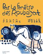 Couverture du livre « Par la fenêtre des Roubaiyat » de Walid Taher et Salah Jahine aux éditions Le Port A Jauni