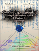 Couverture du livre « Cowboys contre chemin de fer ou que savez-vous vraiment de l'histoire de l'informatique ? » de Alain Lefebvre et Laurent Poulain aux éditions Association Amis