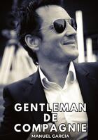 Couverture du livre « Gentleman de Compagnie : Histoires Érotiques Gay de Sexe Explicite » de Manuel Garcia aux éditions Tredition