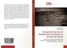 Couverture du livre « Occupation des sols et changement climatique en afrique de l'ouest - nouvelles parcelles d'agricultu » de Souleymane Sy aux éditions Editions Universitaires Europeennes