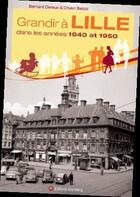 Couverture du livre « Grandir à Lille dans les années 1940 et 1950 » de Bernard Dereux et Chakri Belaid aux éditions Wartberg