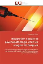 Couverture du livre « Integration sociale et psychopathologie chez les usagers de drogues » de Briefer-J aux éditions Editions Universitaires Europeennes