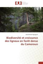 Couverture du livre « Biodiversite et croissance des ligneux en foret dense du cameroun » de Ngueguim-J aux éditions Editions Universitaires Europeennes