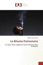 Couverture du livre « Le bitume pulmonaire - le tabac fleau inegale de sante publique dans le monde » de Derra Abdoul Hamid aux éditions Editions Universitaires Europeennes