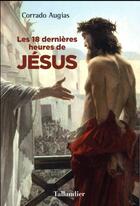 Couverture du livre « Les dernieres heure de Jésus » de Corrado Augias aux éditions Tallandier