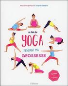 Couverture du livre « Je fais du yoga pendant ma grossesse ; enceinte et en forme » de Jacques Choque et Pascaline Choque aux éditions Ellebore