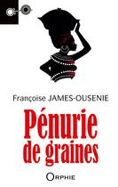 Couverture du livre « Pénurie de graines » de Francoise James-Ousenie aux éditions Orphie