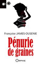 Couverture du livre « Pénurie de graines » de Françoise James Ousénie aux éditions Orphie