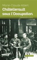 Couverture du livre « Châtellerault sous l'occupation » de Marie-Claude Albert aux éditions Geste