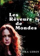 Couverture du livre « Les rêveurs de mondes » de Iska Leroy aux éditions Bookelis