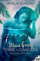 Couverture du livre « Tropical effect t.2 : Maïa Green, terre de dangers » de Amelie Edmond aux éditions Mxm Bookmark