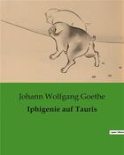 Couverture du livre « Iphigenie auf Tauris » de Johann Wolfgang Goethe aux éditions Culturea