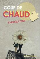 Couverture du livre « Coup de chaud » de Raphaele Frier aux éditions Bulles De Savon