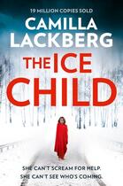 Couverture du livre « THE ICE CHILD » de Camilla Lackberg aux éditions Harper Collins Uk