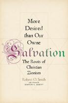 Couverture du livre « More desired than our owne salvation: the roots of christian zionism » de Smith Robert O aux éditions Editions Racine