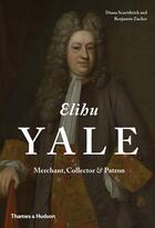 Couverture du livre « Elihu yale merchant, collector & patron » de Zucker/Scarisbrick aux éditions Thames & Hudson