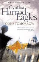 Couverture du livre « Gone Tomorrow » de Harrod-Eagles Cynthia aux éditions Little Brown Book Group Digital