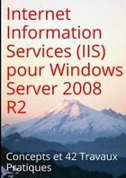 Couverture du livre « Internet information services (iis) pour windows server 2008 r2 » de Claude Couderc aux éditions Lulu