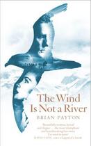 Couverture du livre « The Wind Is Not a River » de Payton Brian aux éditions Pan Macmillan