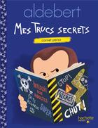 Couverture du livre « Mes trucs secrets » de Aldebert/Guerlais aux éditions Hachette Enfants