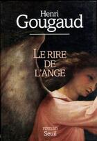 Couverture du livre « Le rire de l'ange » de Henri Gougaud aux éditions Seuil