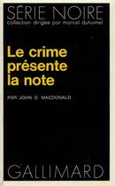 Couverture du livre « Le crime présente la note » de John Dann Macdonald aux éditions Gallimard