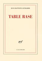 Couverture du livre « Table rase » de Gendarme J-B. aux éditions Gallimard