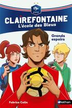 Couverture du livre « Clairefontaine - l'école des Bleus Tome 6 : grands espoirs » de Fabrice Colin aux éditions Nathan