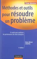 Couverture du livre « Méthodes et outils pour résoudre un problème (4e édition) » de Alain-Michel Chauvel aux éditions Dunod