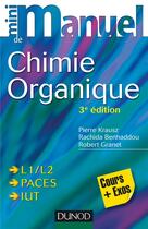 Couverture du livre « Mini manuel : chimie organique (3e édition) » de Pierre Krausz et Robert Granet et Rachida Benhaddou Zerrouki aux éditions Dunod
