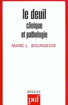 Couverture du livre « Deuil clinique et pathologie (le) » de Bourgeois M. aux éditions Puf