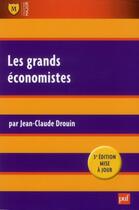 Couverture du livre « Les grands économistes (3e édition) » de Jean-Claude Drouin aux éditions Puf